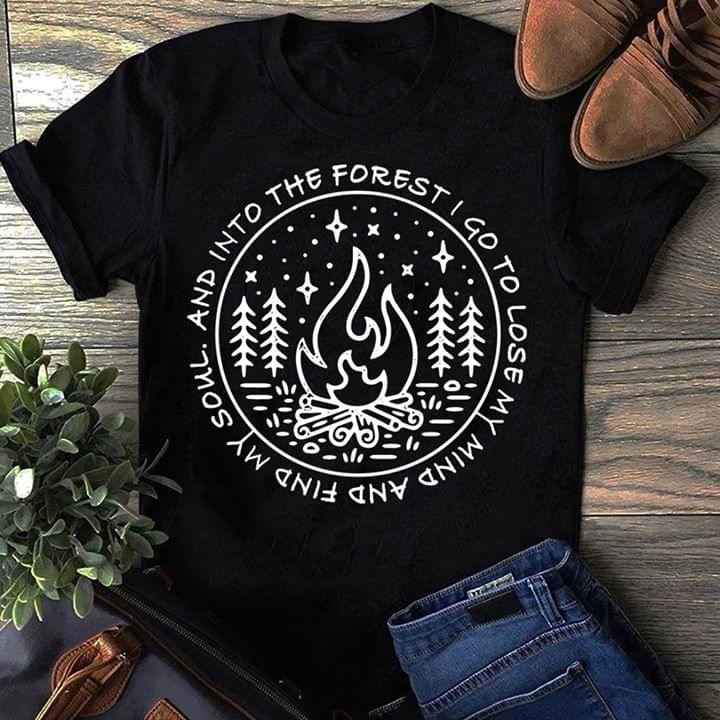 Firecamp Camping And Into The Forest I Go To Lose My Mind And Find My Soul Shirt Firecamp Camping And Into The Forest I Go To Lose My Mind And Find My Soul Shirt
