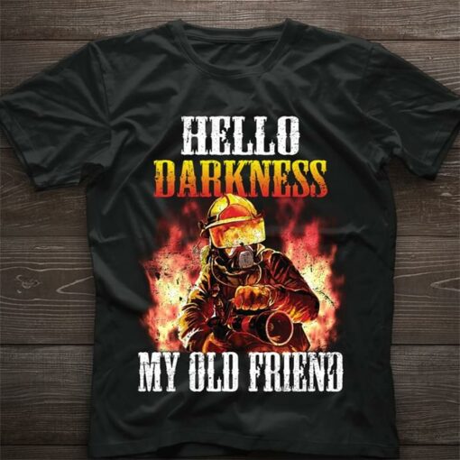 Firefighter Hello Darkness My Old Friend Shirt