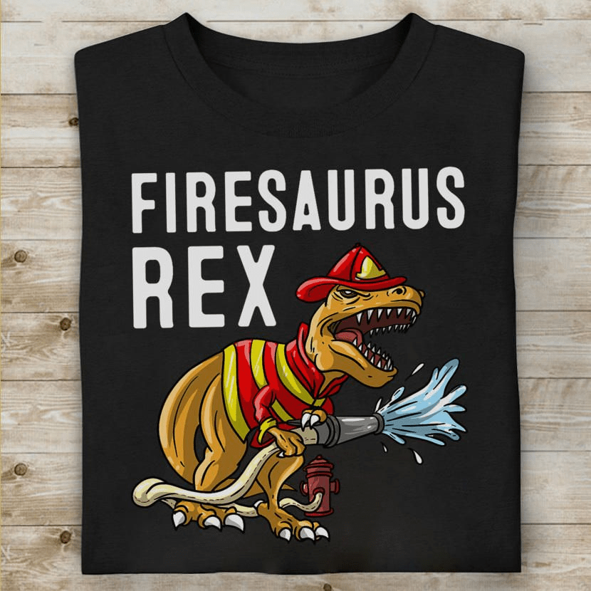 Firesaurus Rex, Funny Firefighter T-Shirt Firesaurus Rex, Funny Firefighter T-Shirt