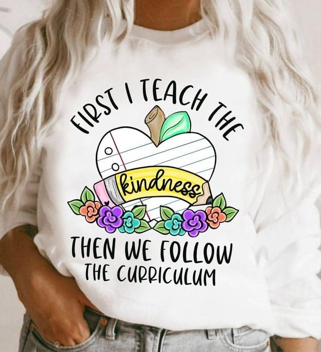 First I Teach The Kindness Then We Follow The Curriculum Heart Apple Flower Shirt First I Teach The Kindness Then We Follow The Curriculum Heart Apple Flower Shirt