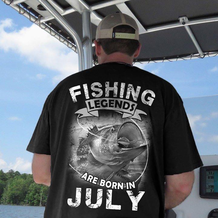 Fishing Legends Are Born In July Shirt (Back Side) Fishing Legends Are Born In July Shirt (Back Side)
