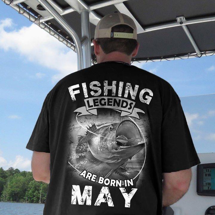 Fishing Legends Are Born In May Shirt (Back Side) Fishing Legends Are Born In May Shirt (Back Side)