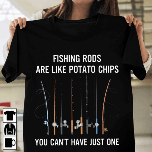 Fishing Rods are like potato chips, You can’t have just one, Outdoor Fishing T-Shirt