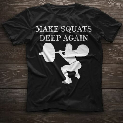 Fitness Gymer Make Squats Deep Again Shirt