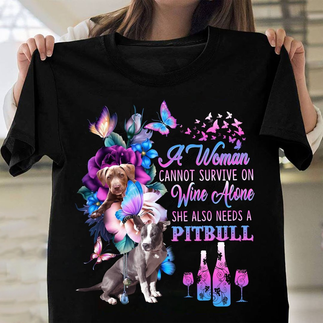 Flower Wine Pitbull, A Woman Cannot Survive On Wine Alone Shirt Flower Wine Pitbull, A Woman Cannot Survive On Wine Alone Shirt