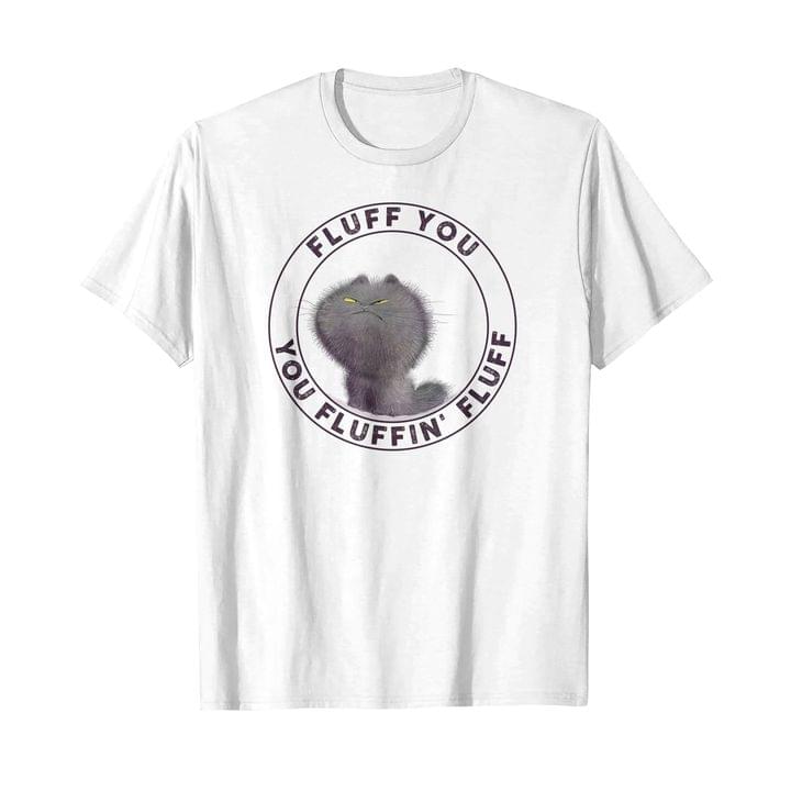 Fluff You You Fluffin Fluff Cute Cat Shirt Fluff You You Fluffin Fluff Cute Cat Shirt