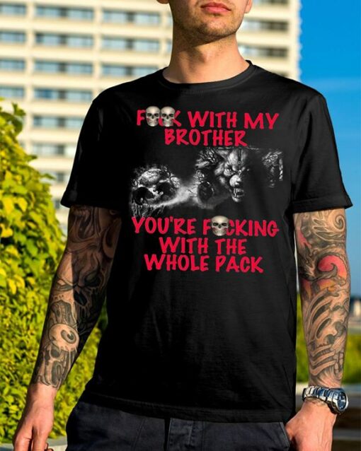 Fook With My Brother Shirt
