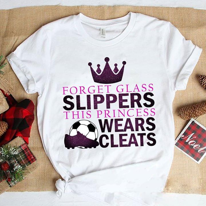 Football King Purple Style Forget Glass Slippers This Princess Wears Cleats Shirt Football King Purple Style Forget Glass Slippers This Princess Wears Cleats Shirt