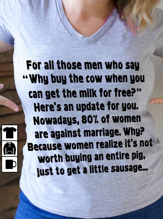 For All Those Men Who Say Why Buy The Cow Shirt For All Those Men Who Say Why Buy The Cow Shirt