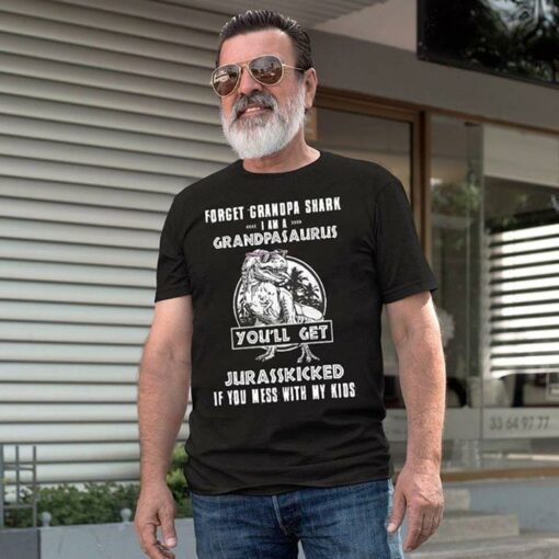 Forget Grandpa Shark I Am A Grandpa Saurus You’ll Get Jurasskicked Shirt