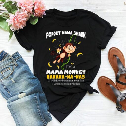 Forget Mama Shark I’m A Mama Monkey Banana-Na-Nas Shirt