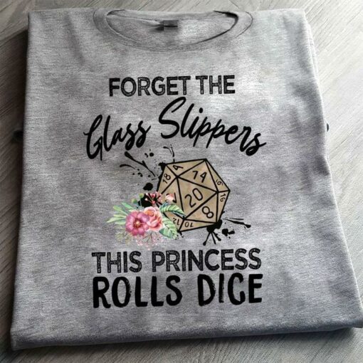 Forget The Class Slippers This Princess Roll Dice Flowers Shirt