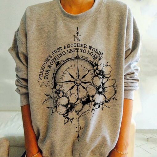 Freedom’s Just Another Word For Nothing Left To Lose Life Meaning Shirt