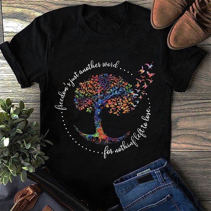 Freedom's Just Another Word For Nothing Left To Lose Shirt Freedom's Just Another Word For Nothing Left To Lose Shirt