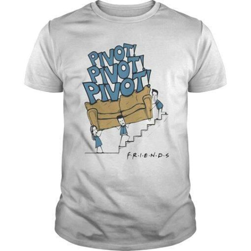 Friends Teamwork Pivot! Pivot! Pivot! Shirt