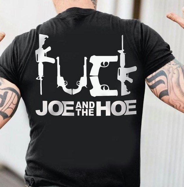 Fuck Joe And The Hoe Different Kinds Of Guns Shirt Fuck Joe And The Hoe Different Kinds Of Guns Shirt