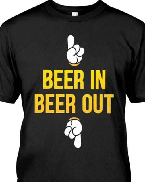 Funny Beer In Beer Out T-Shirt