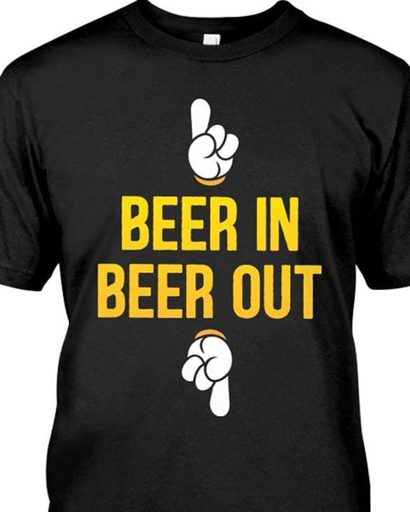 Funny Beer In Beer Out T-Shirt Funny Beer In Beer Out T-Shirt