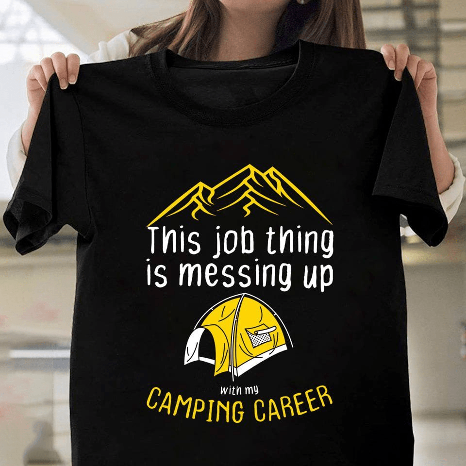 Funny Camping T-Shirt for Workaholics Who Love Outdoor Camping Life Funny Camping T-Shirt for Workaholics Who Love Outdoor Camping Life