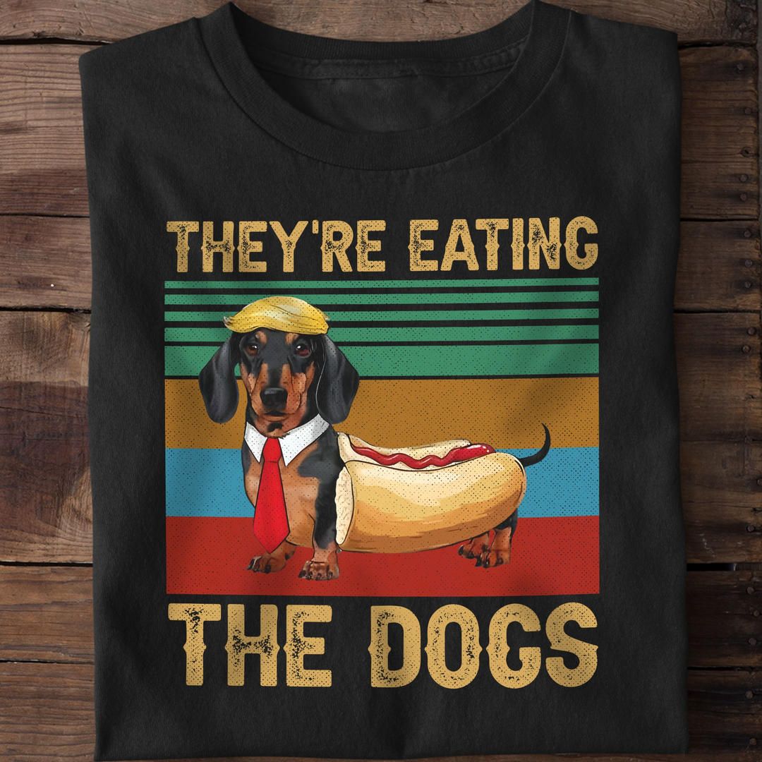 Funny Dachshund Vintage Hot Dog Shirt, They Are Eating The Dogs Funny Dachshund Vintage Hot Dog Shirt, They Are Eating The Dogs