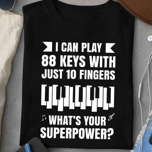Funny Piano Player Shirt – 88 Keys 10 Fingers Music T-Shirt