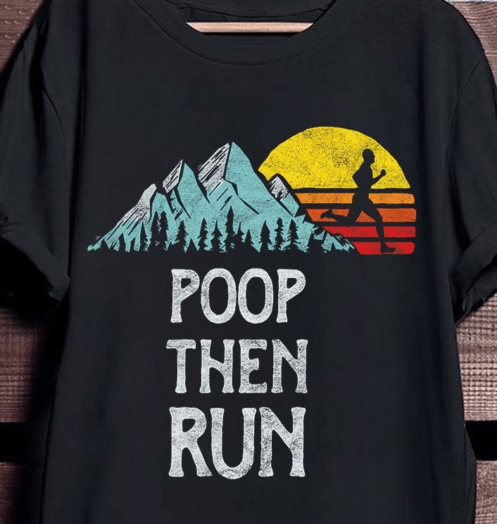 Funny Poop Then Run T-Shirt Funny Poop Then Run T-Shirt