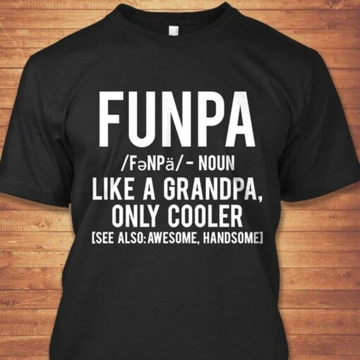 Funpa Like A Grandpa Only Cooler See Also Awesome Handsome Shirt