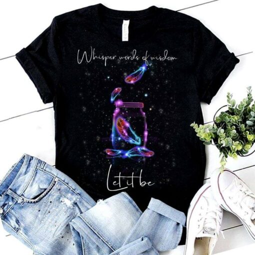 Galaxy Colorful Feathers Glass Bottle Whisper Words Of Wisdom Let It Be Shirt
