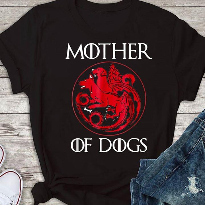 Game Of Thrones Style Mother Of Dogs Shirt Game Of Thrones Style Mother Of Dogs Shirt