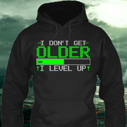 Gaming Style I Don’t Get Older Exp I Lever Up Hoodie