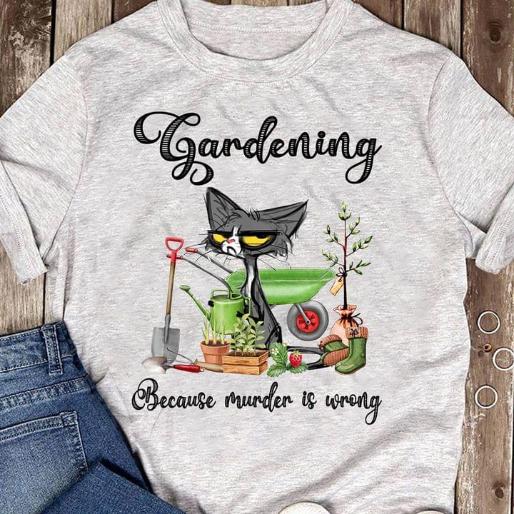 Gardening Because Murder Is Wrong Cat Gardening Tools Shirt Gardening Because Murder Is Wrong Cat Gardening Tools Shirt