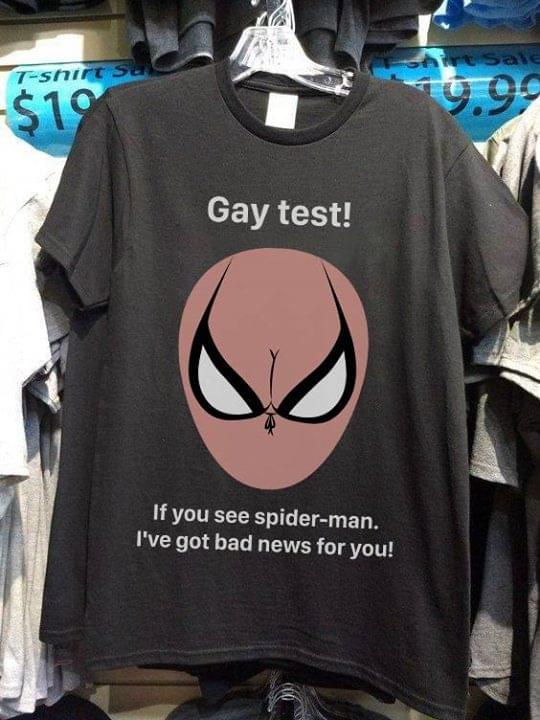 Gay Test If You See Spider Man I've Got Bad News For You Shirt Gay Test If You See Spider Man I've Got Bad News For You Shirt