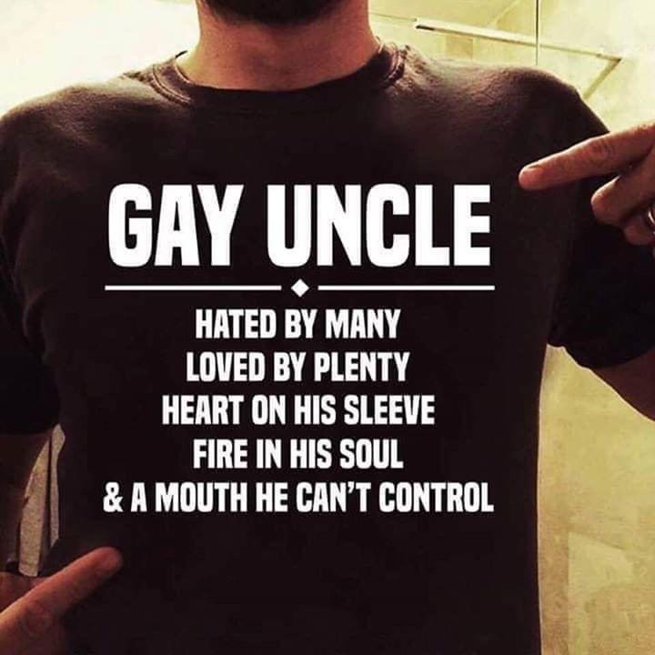 Gay Uncle Hated By Many Loved By Plenty Heart On His Sleeve Fire In His Soul Shirt Gay Uncle Hated By Many Loved By Plenty Heart On His Sleeve Fire In His Soul Shirt
