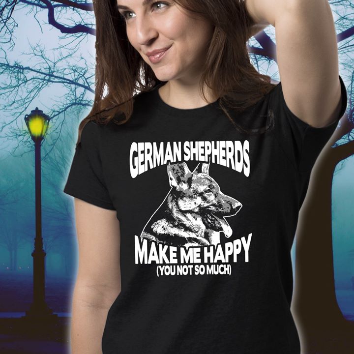 German Shepherds Make Me Happy Shirt German Shepherds Make Me Happy Shirt