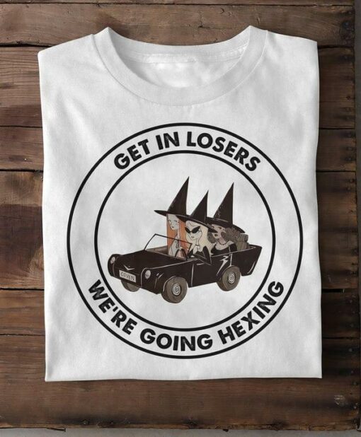 Get In Losers We’re Going Hexing Cool Witches Riding Car Shirt