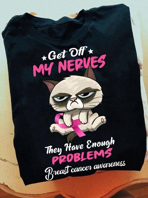 Get Off My Nerves They Have Enough Problems Breast Cancer Awareness Sleepy Cat Holding Pink Ribbon Shirt Get Off My Nerves They Have Enough Problems Breast Cancer Awareness Sleepy Cat Holding Pink Ribbon Shirt