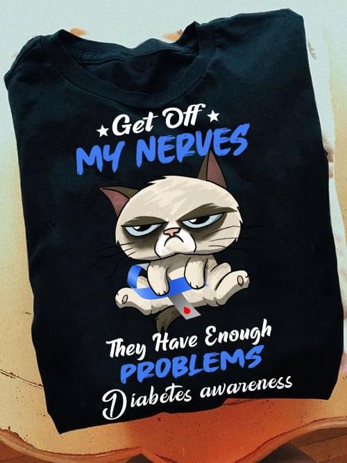 Get Off My Nerves They Have Enough Problems Diabetes Awareness Sleepy Cat Holding Blue Ribbon Shirt Get Off My Nerves They Have Enough Problems Diabetes Awareness Sleepy Cat Holding Blue Ribbon Shirt