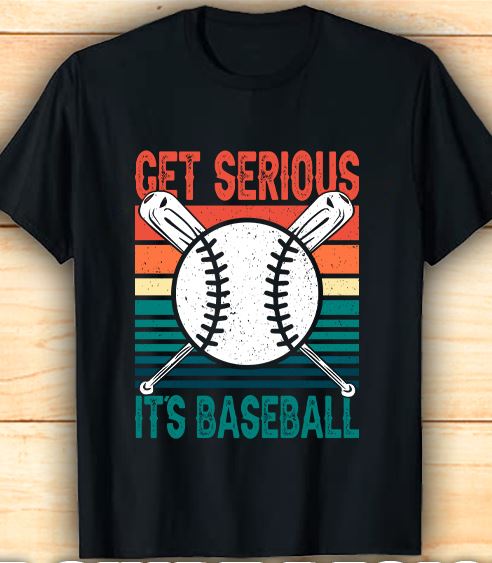 Get Serious It's Baseball Vintage Simple Shirt Get Serious It's Baseball Vintage Simple Shirt