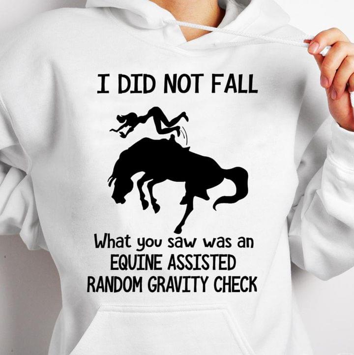 Girl And Horse I Did Not Fall Equine Assisted Random Gravity Check T-Shirt Sweatshirt Hoodie Girl And Horse I Did Not Fall Equine Assisted Random Gravity Check T-Shirt Sweatshirt Hoodie