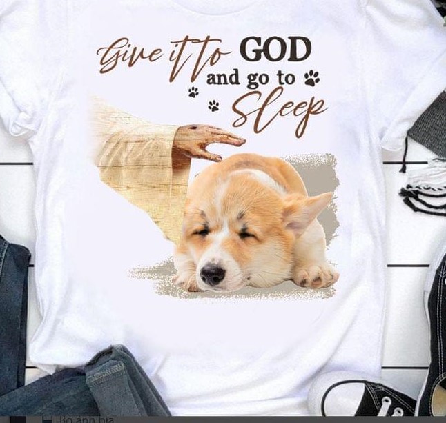 Give It To God And Go To Sleep God Hand And Cute Sleeping Dog Shirt Give It To God And Go To Sleep God Hand And Cute Sleeping Dog Shirt