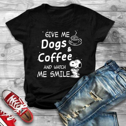 Give Me Dogs Coffee And Watch Me Smile Shirt
