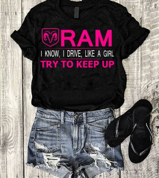 Goat Queen Ram I Know I Drive Like A Girl Try To Keep Up Shirt