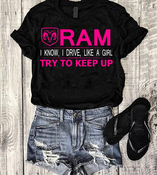 Goat Queen Ram I Know I Drive Like A Girl Try To Keep Up Shirt Goat Queen Ram I Know I Drive Like A Girl Try To Keep Up Shirt