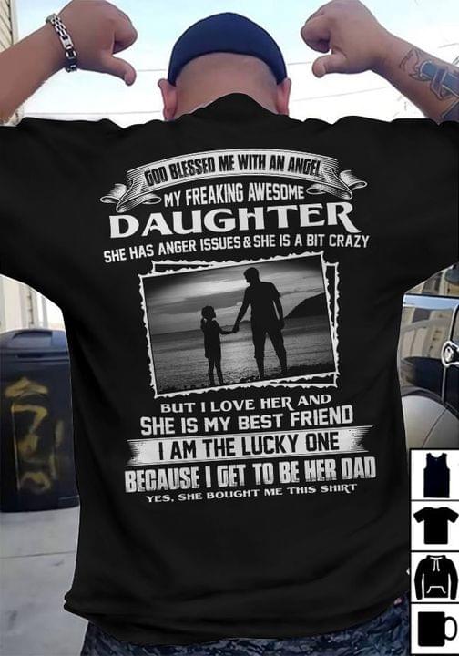 God Blessed Me With An Angel My Freaking Awesome Daughter She Bought Me This Shirt Daughter And Dad Shirt God Blessed Me With An Angel My Freaking Awesome Daughter She Bought Me This Shirt Daughter And Dad Shirt