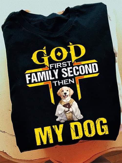 God First Family Second Then My God Shirt God First Family Second Then My God Shirt