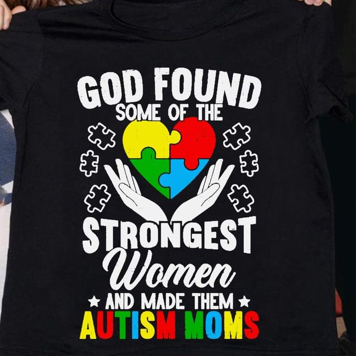 God Found Some Of The Strongest Women And Made Them Autism Moms Hands Holding Autism Heart Family Shirt God Found Some Of The Strongest Women And Made Them Autism Moms Hands Holding Autism Heart Family Shirt