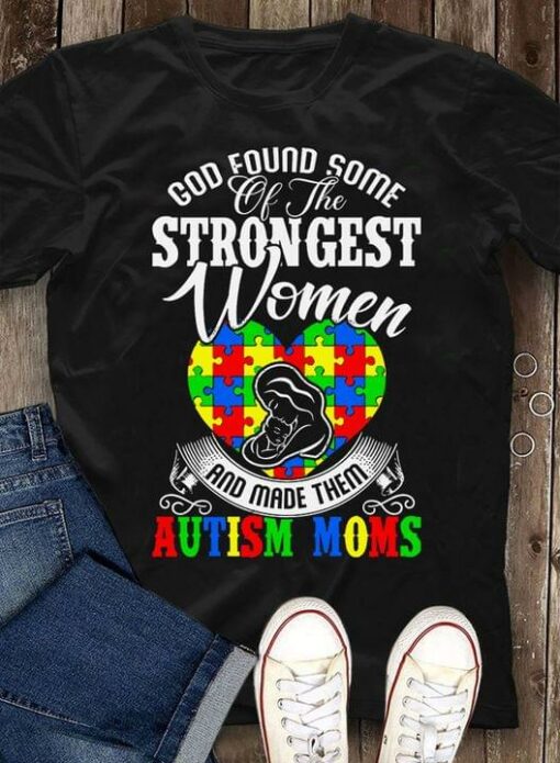 God Found Some Of The Strongest Women And Made Them Autism Moms Mother Hugging Baby Autism Heart Family Shirt