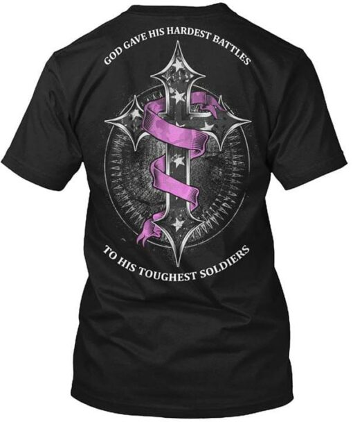 God Gave His Hardest Battles To His Toughest Soldiers Shirt