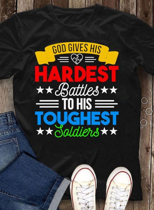 God Gives His Hardest Battles To His Toughest Soldiers Quote Autism Heart Shirt God Gives His Hardest Battles To His Toughest Soldiers Quote Autism Heart Shirt