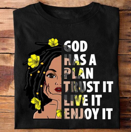 God Has A Plan Trust It Love It Enjoy It Black Queen Shirt